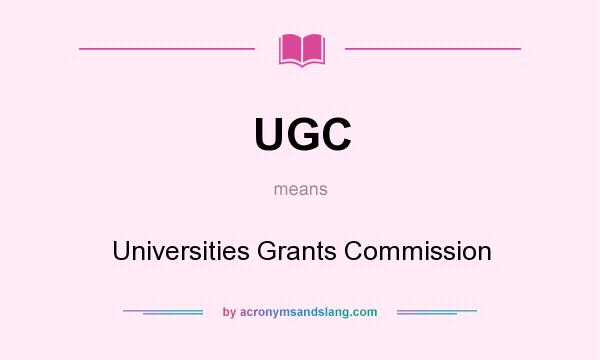 What does UGC mean? It stands for Universities Grants Commission