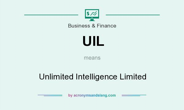 What does UIL mean? It stands for Unlimited Intelligence Limited