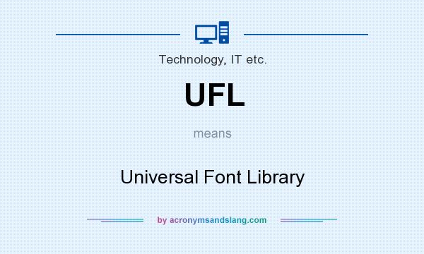 What does UFL mean? It stands for Universal Font Library