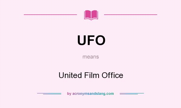 What does UFO mean? It stands for United Film Office