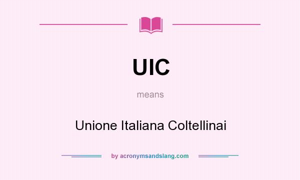 What does UIC mean? It stands for Unione Italiana Coltellinai