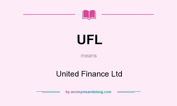 What does UFL mean? It stands for United Finance Ltd