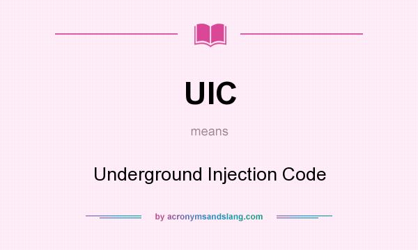 What does UIC mean? It stands for Underground Injection Code