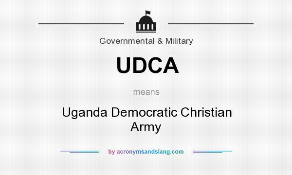 What does UDCA mean? It stands for Uganda Democratic Christian Army
