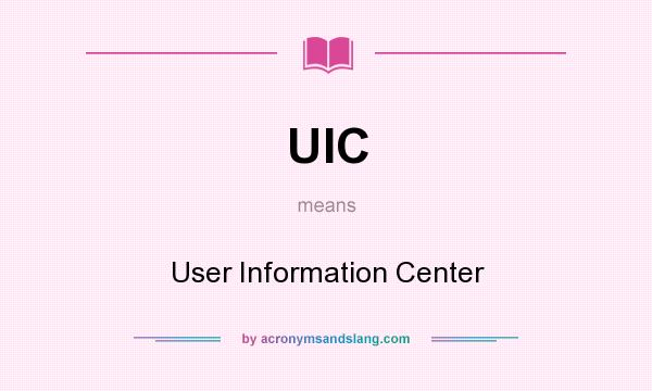 What does UIC mean? It stands for User Information Center