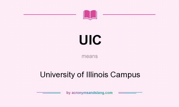 What does UIC mean? It stands for University of Illinois Campus