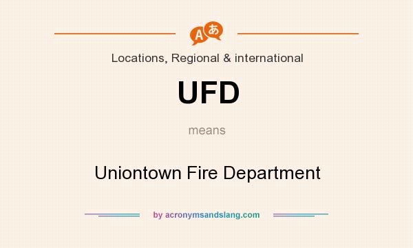 What does UFD mean? It stands for Uniontown Fire Department