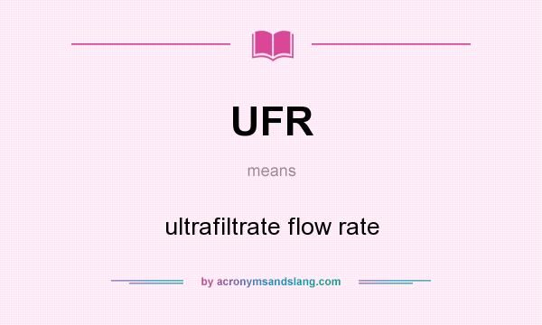 What does UFR mean? It stands for ultrafiltrate flow rate