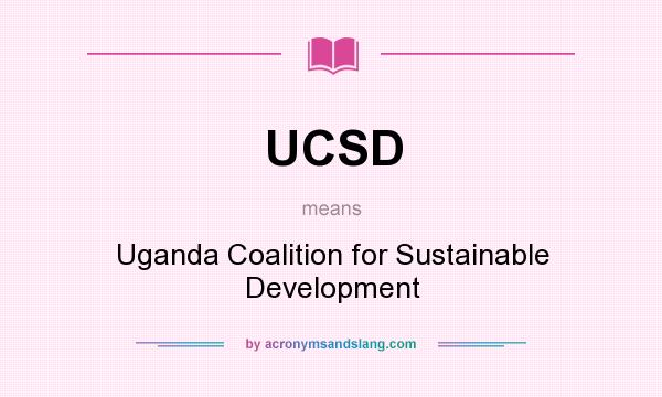 What does UCSD mean? It stands for Uganda Coalition for Sustainable Development