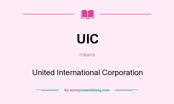 What does UIC mean? It stands for United International Corporation