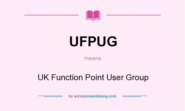 What does UFPUG mean? It stands for UK Function Point User Group