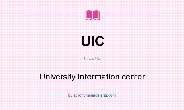 What does UIC mean? It stands for University Information center