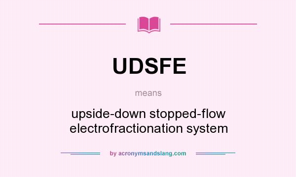 What does UDSFE mean? It stands for upside-down stopped-flow electrofractionation system