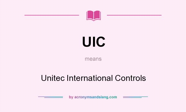 What does UIC mean? It stands for Unitec International Controls