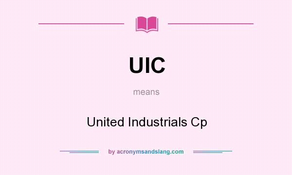 What does UIC mean? It stands for United Industrials Cp