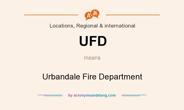 What does UFD mean? It stands for Urbandale Fire Department