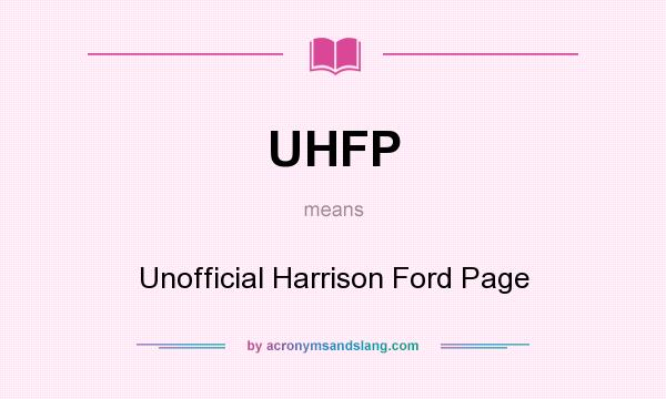 What does UHFP mean? It stands for Unofficial Harrison Ford Page