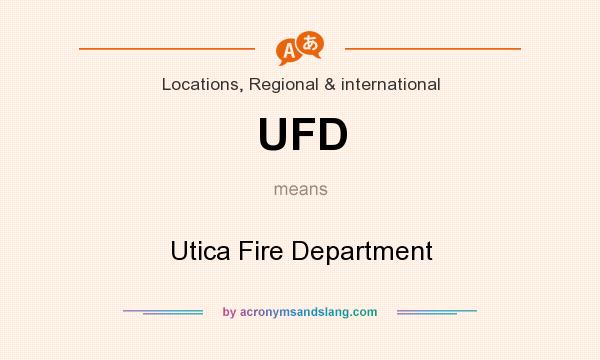 What does UFD mean? It stands for Utica Fire Department