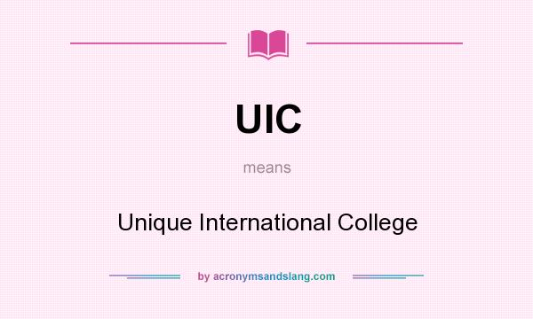 What does UIC mean? It stands for Unique International College