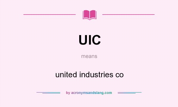 What does UIC mean? It stands for united industries co