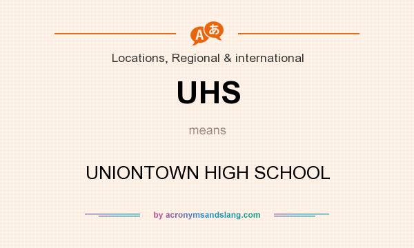 What does UHS mean? It stands for UNIONTOWN HIGH SCHOOL