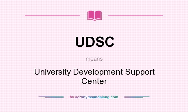 What does UDSC mean? It stands for University Development Support Center