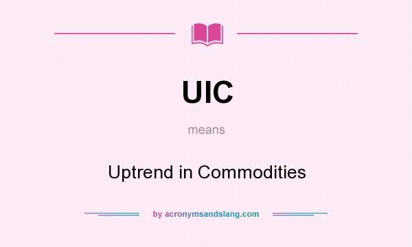 What does UIC mean? It stands for Uptrend in Commodities