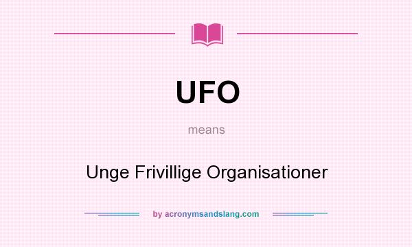 What does UFO mean? It stands for Unge Frivillige Organisationer