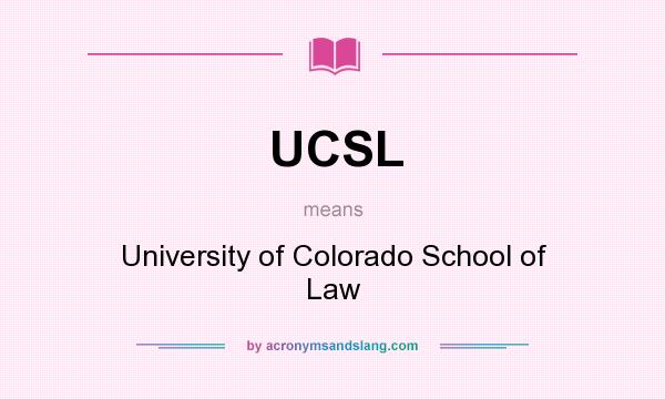 What does UCSL mean? It stands for University of Colorado School of Law