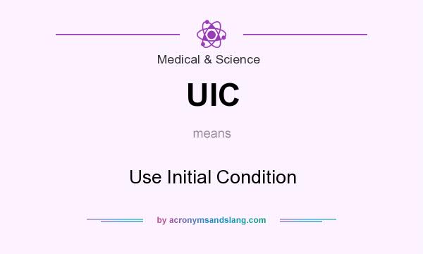 What does UIC mean? It stands for Use Initial Condition