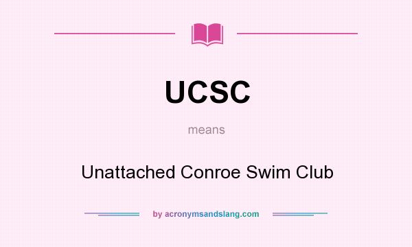 What does UCSC mean? It stands for Unattached Conroe Swim Club