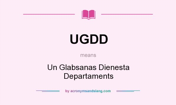 What does UGDD mean? It stands for Un Glabsanas Dienesta Departaments