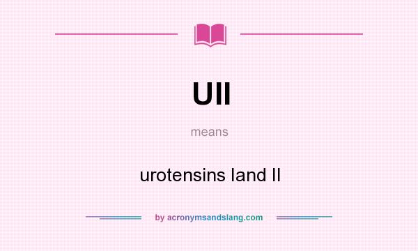 What does UII mean? It stands for urotensins Iand II