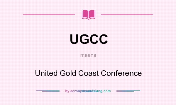 What does UGCC mean? It stands for United Gold Coast Conference