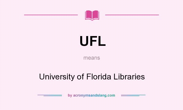 What does UFL mean? It stands for University of Florida Libraries