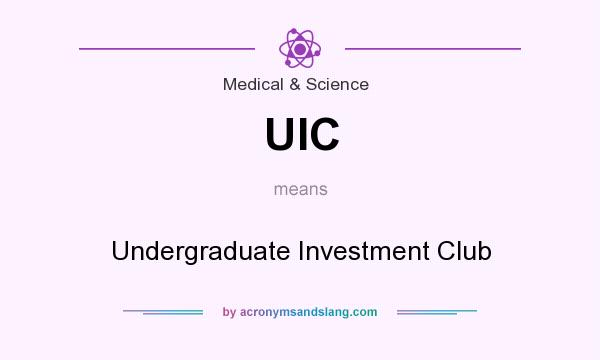 What does UIC mean? It stands for Undergraduate Investment Club