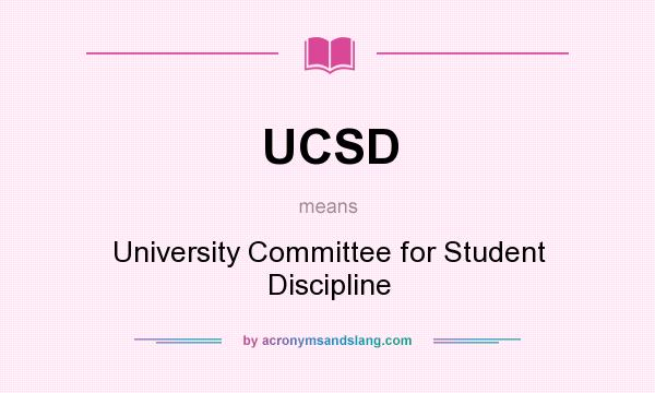 What does UCSD mean? It stands for University Committee for Student Discipline