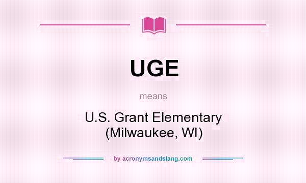 What does UGE mean? It stands for U.S. Grant Elementary (Milwaukee, WI)