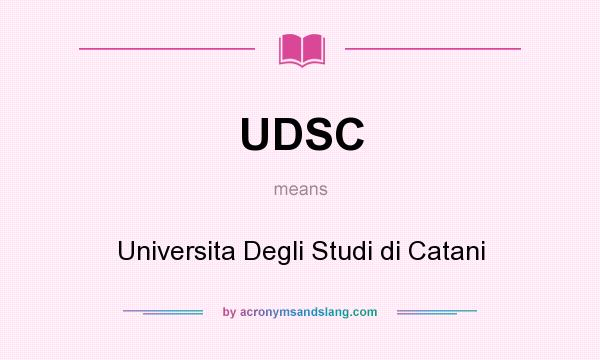 What does UDSC mean? It stands for Universita Degli Studi di Catani