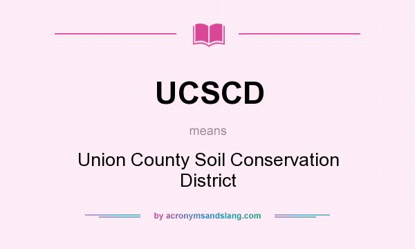 What does UCSCD mean? It stands for Union County Soil Conservation District
