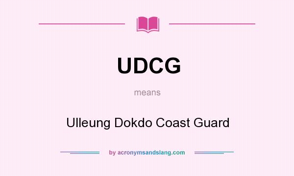 What does UDCG mean? It stands for Ulleung Dokdo Coast Guard