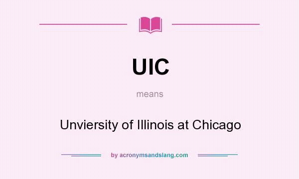 What does UIC mean? It stands for Unviersity of Illinois at Chicago