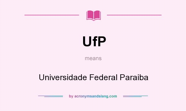 What does UfP mean? It stands for Universidade Federal Paraiba