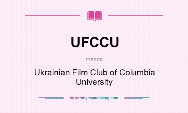 What does UFCCU mean? It stands for Ukrainian Film Club of Columbia University