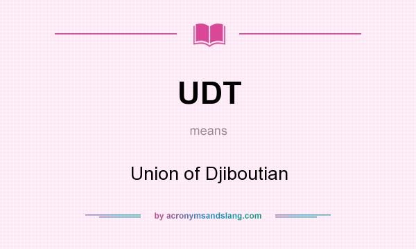What does UDT mean? It stands for Union of Djiboutian