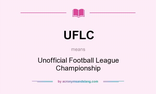 What does UFLC mean? It stands for Unofficial Football League Championship