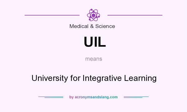 What does UIL mean? It stands for University for Integrative Learning