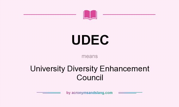 What does UDEC mean? It stands for University Diversity Enhancement Council