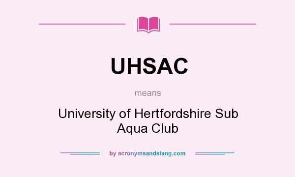 What does UHSAC mean? It stands for University of Hertfordshire Sub Aqua Club