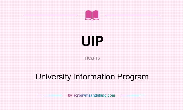 What does UIP mean? It stands for University Information Program